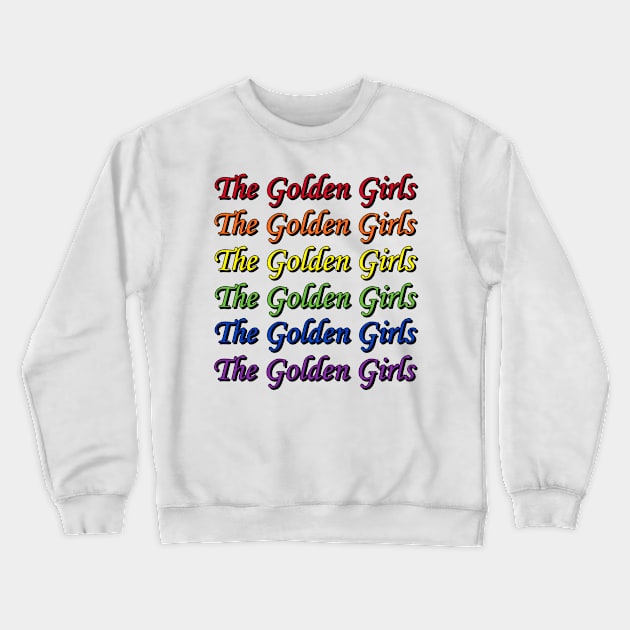 The Golden Girls Pride Crewneck Sweatshirt by Golden Girls Quotes